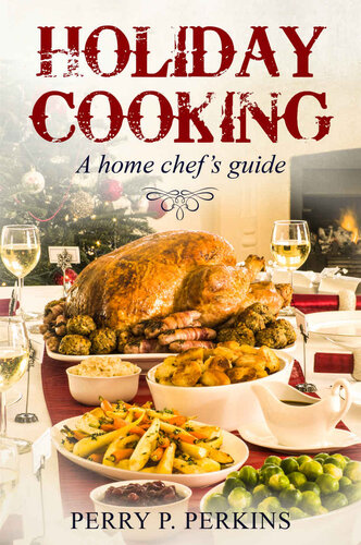 Holiday Cooking : A Home Chef's Guide