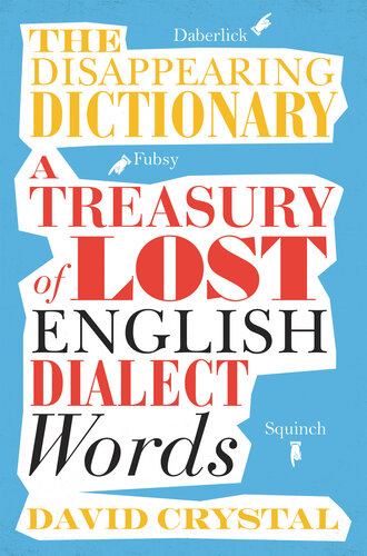 The Disappearing Dictionary: A Treasury of Lost English Dialect Words