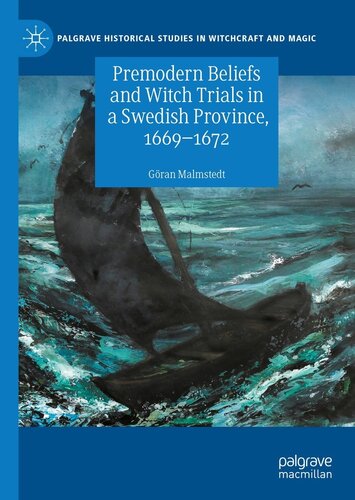 Premodern Beliefs and Witch Trials in a Swedish Province, 1669-1672