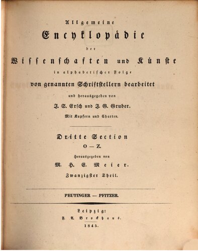 Allgemeine Encyclopädie der Wissenschaften und Künste in alphabetischer Folge / Dritte Section : Peutinger bis Pfitzer