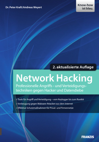 Network Hacking: Professionelle Techniken zur Netzwerkpenetration: Professionelle Angriffs- und Verteidigungstechniken gegen Hacker und Datendiebe