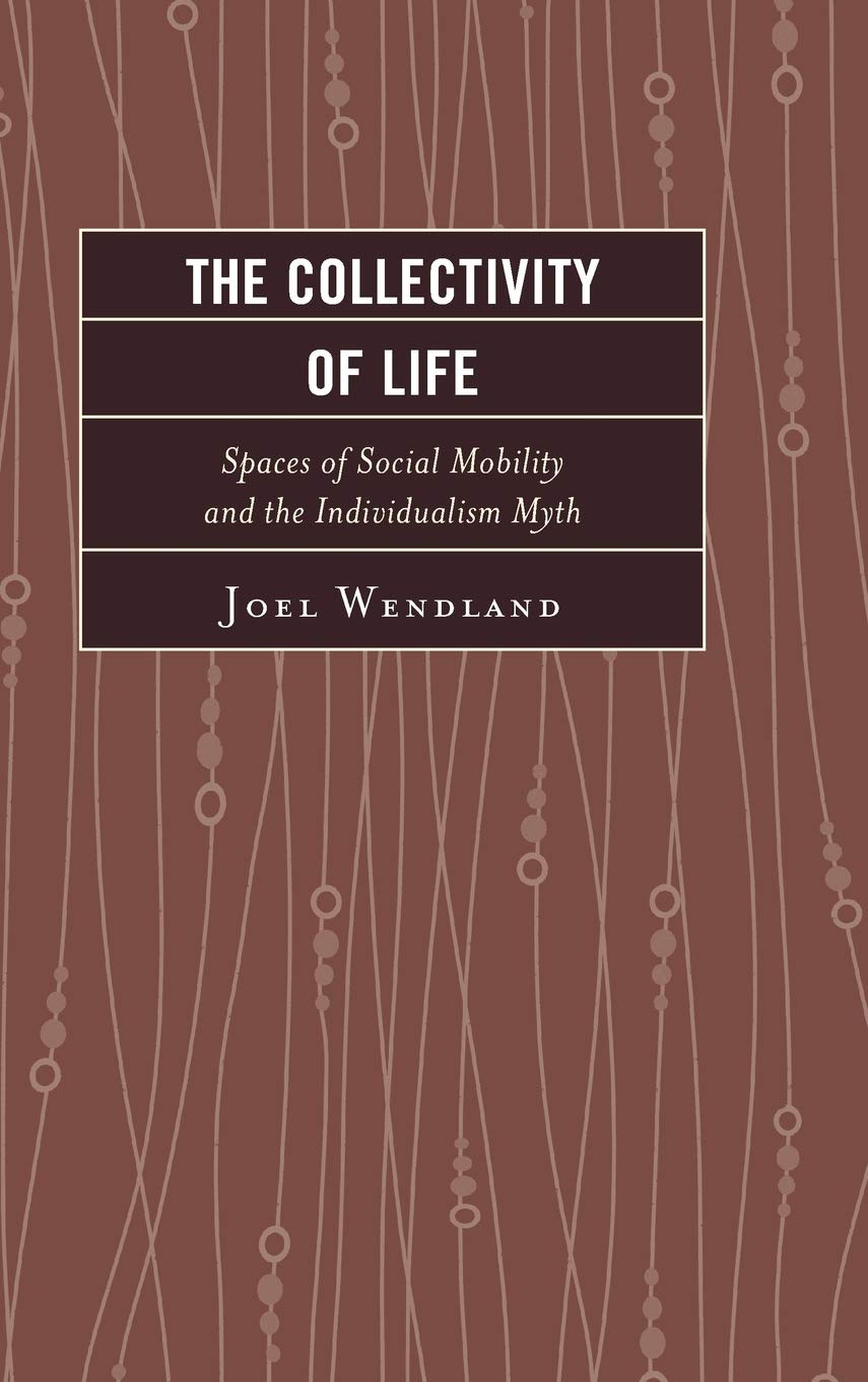 The Collectivity of Life: Spaces of Social Mobility and the Individualism Myth