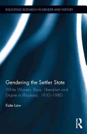 Gendering the Settler State: White Women, Race, Liberalism and Empire in Rhodesia, 1950-1980