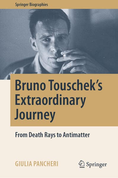 Bruno Touschek's Extraordinary Journey: From Death Rays to Antimatter