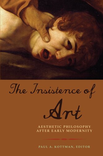 The Insistence of Art: Aesthetic Philosophy After Early Modernity