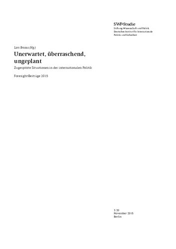 Unerwartet, überraschend, ungeplant : Zugespitzte Situationen in der internationalen Politik Foresight-Beiträge 2015