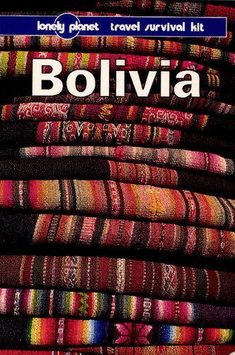 Bolivia: A Lonely Planet Travel Survival Kit