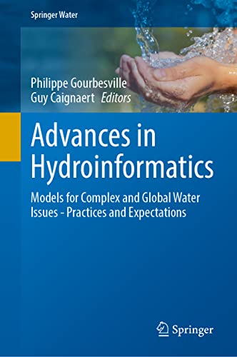 Advances in Hydroinformatics: Models for Complex and Global Water Issues―Practices and Expectations