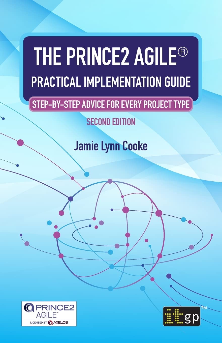 The PRINCE2 Agile® Practical Implementation Guide – Step-by-step Advice for Every Project Type