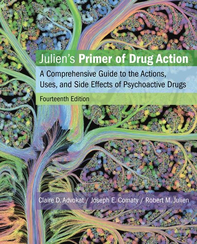 Julien's Primer of Drug Action: A Comprehensive Guide to the Actions, Uses, and Side Effects of Psychoactive Drugs