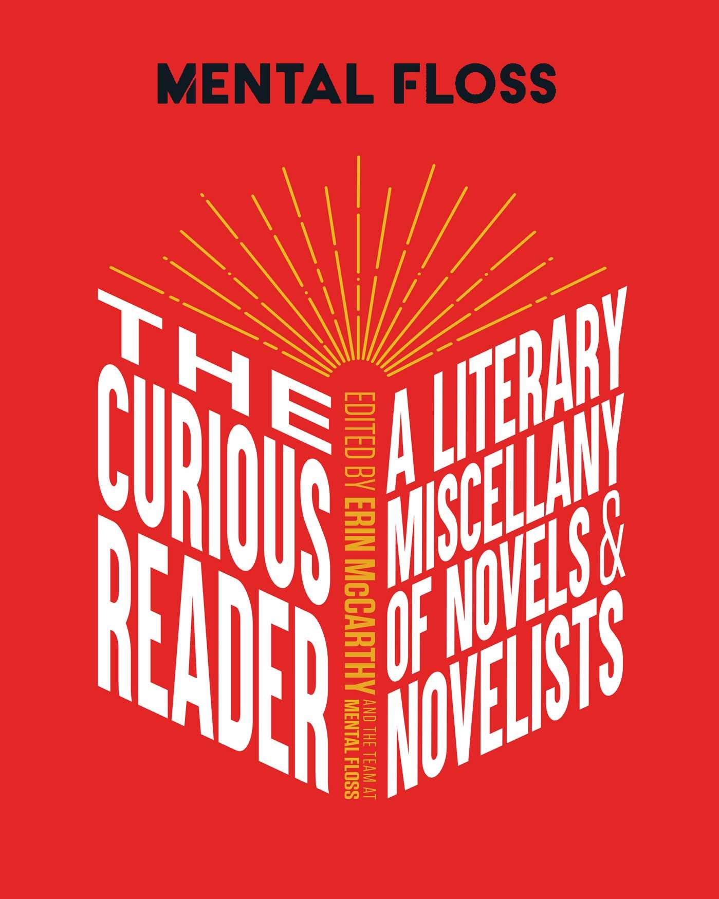 Mental Floss: The Curious Reader: Facts About Famous Authors and Novels | Book Lovers and Literary Interest | A Literary Miscellany of Novels & Novelists