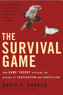 The Survival Game: How Game Theory Explains the Biology of Cooperation and Competition