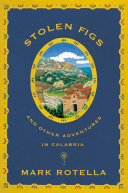 Stolen Figs: And Other Adventures in Calabria