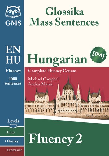 Glossika mass sentences : Hungarian complete fluency course. Fluency