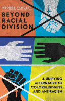 Beyond Racial Division: A Unifying Alternative to Colorblindness and Antiracism