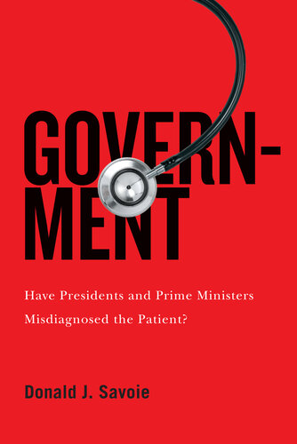 Government: Have Presidents and Prime Ministers Misdiagnosed the Patient?