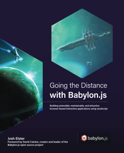 Going the Distance with Babylon.js: Building extensible, maintainable, and attractive browser-based interactive applications using JavaScript