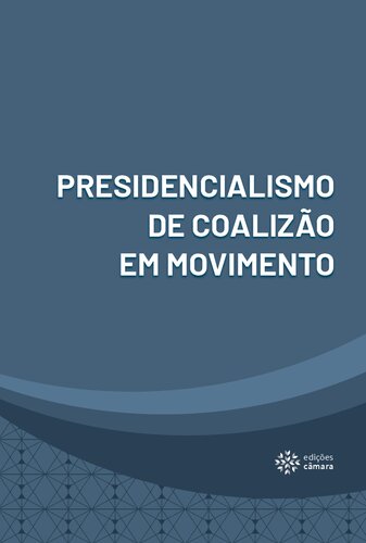 Presidencialismo de coalizão em movimento