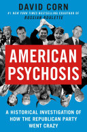 American Psychosis: A Historical Investigation of How the Republican Party Went Crazy