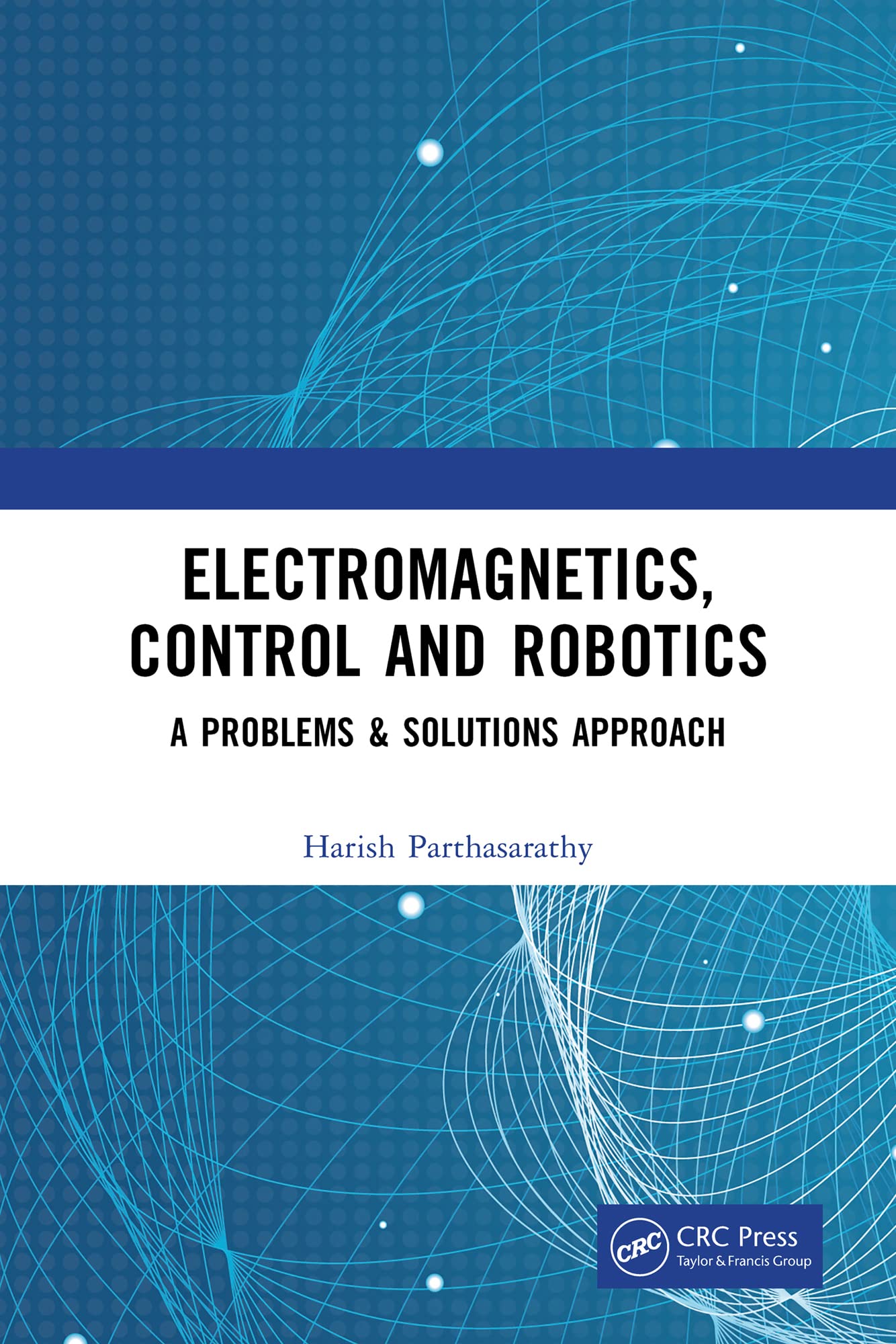 Electromagnetics, Control and Robotics: A Problems & Solutions Approach