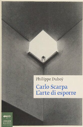 Carlo Scarpa. L'arte di esporre