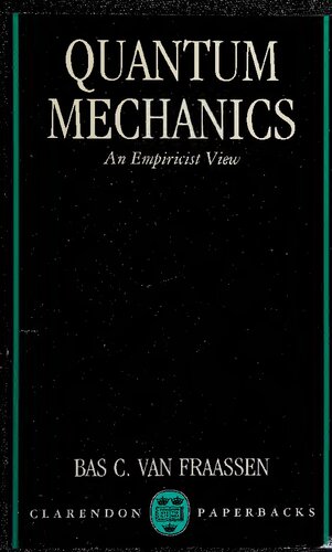 Quantum Mechanics: An Empiricist View (Clarendon Paperbacks)