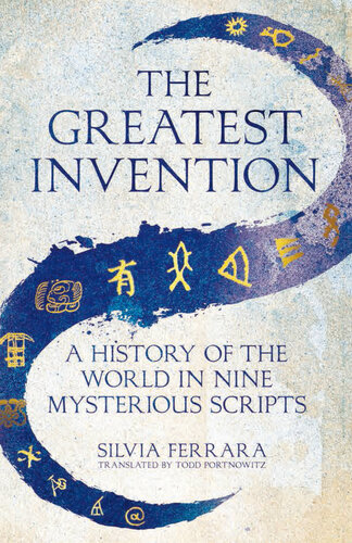 The Greatest Invention: A History of the World in Nine Mysterious Scripts