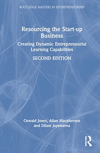 Resourcing the Start-up Business: Creating Dynamic Entrepreneurial Learning Capabilities