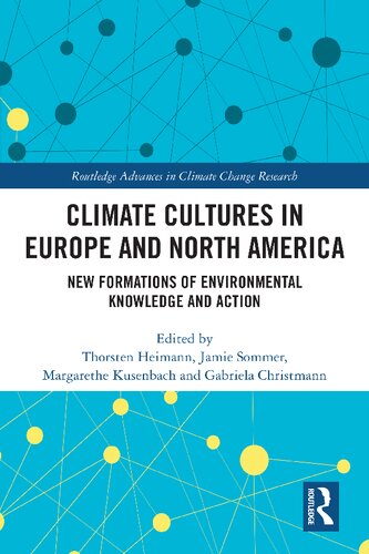 Climate Cultures in Europe and North America New Formations of Environmental Knowledge and Action