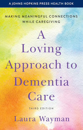 A Loving Approach to Dementia Care: Making Meaningful Connections while Caregiving