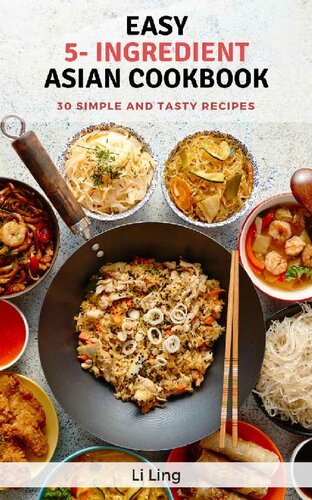 Easy 5-Ingredient Asian Recipes: 30 Simple, Fast and Tasty Recipes