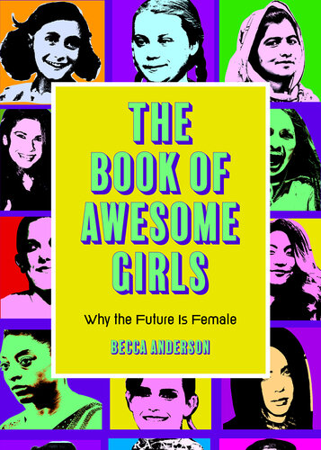 The Book of Awesome Girls: Why the Future Is Female (Celebrate Girl Power) (Birthday Gift for Her)