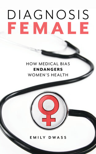 Diagnosis Female: How Medical Bias Endangers Women's Health