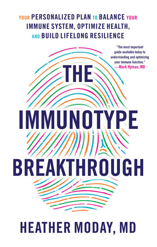 The Immunotype Breakthrough: Your Personalized Plan to Balance Your Immune System, Optimize Health, and Build Lifelong Resilience