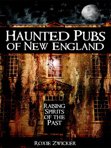 Haunted Pubs of New England: Raising Spirits of the Past