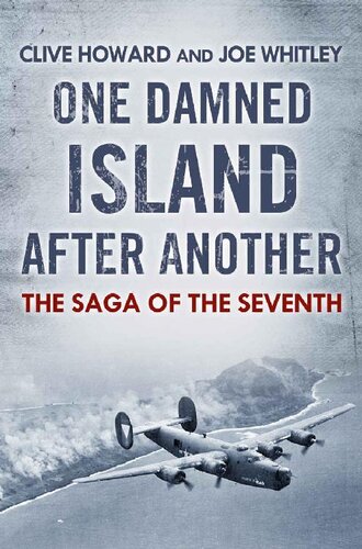 One Damned Island After Another - The Saga of the Seventh Air Force in World War Two