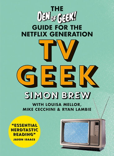 TV Geek: The Den of Geek Guide for the Netflix Generation