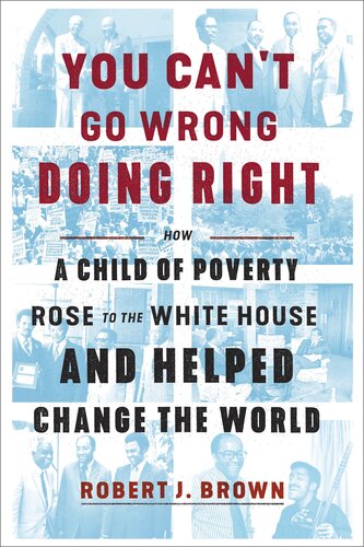 You Can't Go Wrong Doing Right: How a Child of Poverty Rose to the White House and Helped Change the World