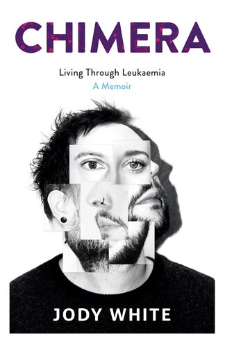 Chimera: Living Through Leukaemia, A Memoir