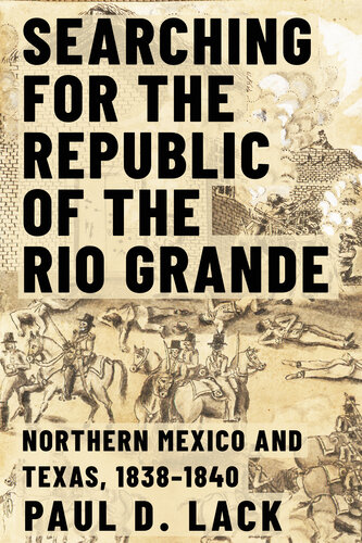 Searching for the Republic of the Rio Grande: Northern Mexico and Texas, 1838–1840