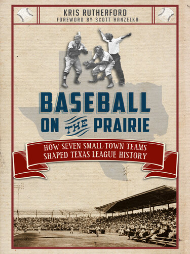 Baseball on the Prairie: How Seven Small-Town Teams Shaped Texas League History