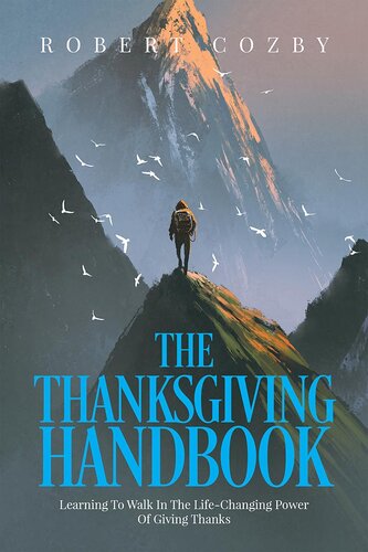 The Thanksgiving Handbook: Learning To Walk In The Life-Changing Power Of Giving Thanks