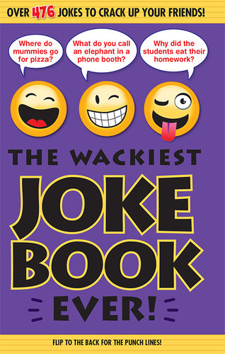 The Wackiest Joke Book Ever!: Over 476 Jokes to Crack Up Your Friends