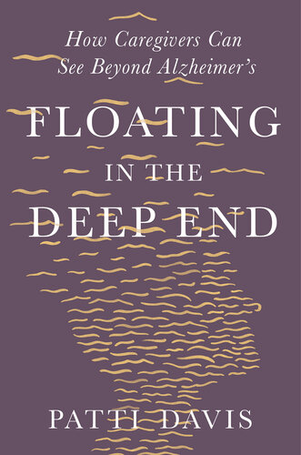 Floating in the Deep End: How Caregivers Can See Beyond Alzheimer's