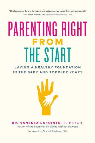 Parenting Right From the Start: Laying a Healthy Foundation in the Baby and Toddler Years