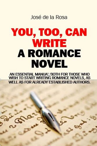 You, Too, Can Write a Romance Novel: Essential for those who wish to start writing romance novels, as well as for established authors