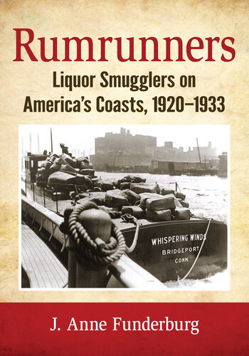 Rumrunners: Liquor Smugglers on America's Coasts, 1920-1933