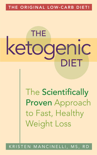 The Ketogenic Diet: A Scientifically Proven Approach to Fast, Healthy Weight Loss