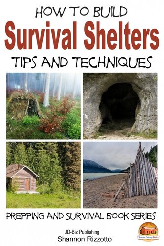 How to Build Survival Shelters: Tips and Techniques