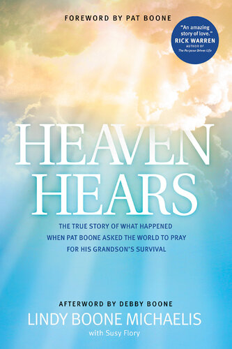 Heaven Hears: The True Story of What Happened When Pat Boone Asked the World to Pray for His Grandson's Survival